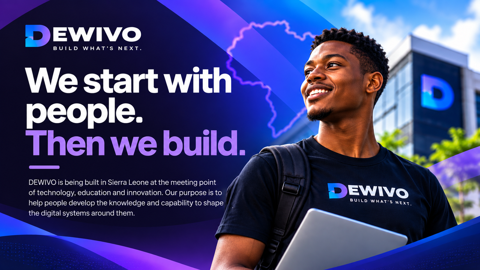 DEWIVO flyer: We start with people. Then we build. DEWIVO is being built in Sierra Leone at the meeting point of technology, education and innovation, to help people develop the knowledge and capability to shape digital systems.